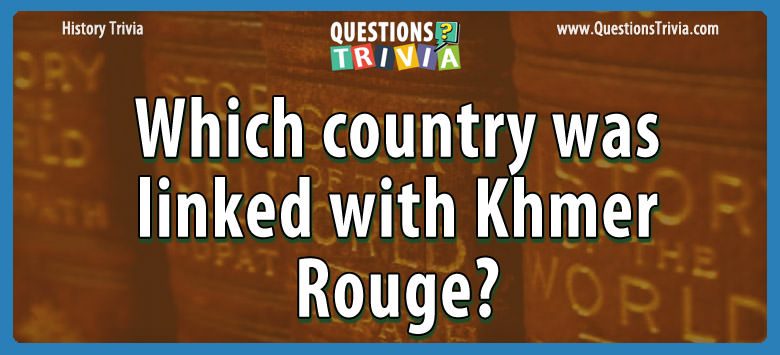 Which country was linked with khmer rouge?