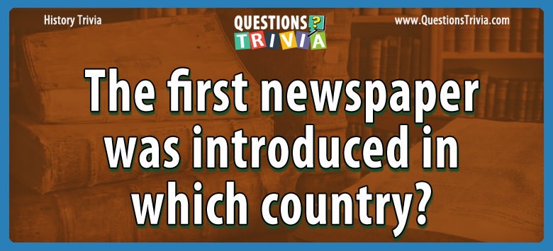 Question The First Newspaper Was Introduced In Which Country