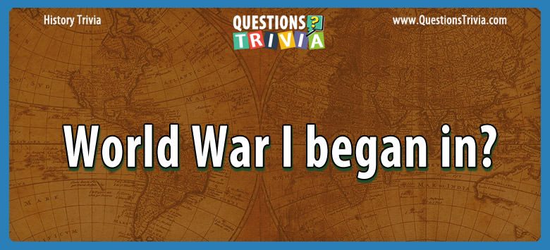 World war i began in?