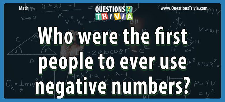 Who were the first people to ever use negative numbers?