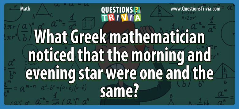What greek mathematician noticed that the morning and evening star were one and the same?