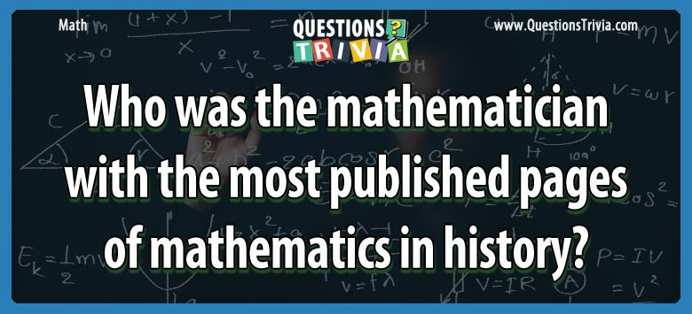 Who was the mathematician with the most published pages of mathematics in history?