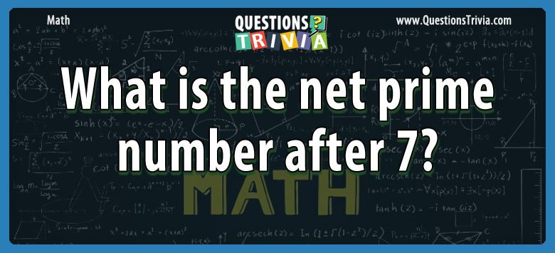 What is the net prime number after 7?