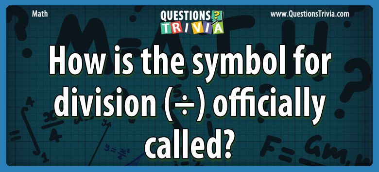 How is the symbol for division (÷) officially called?