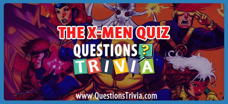 The x men trivia quiz The x-men quiz