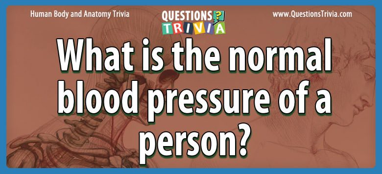 What is the normal blood pressure of a person?