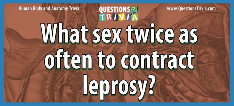 What sex twice as often to contract leprosy?
