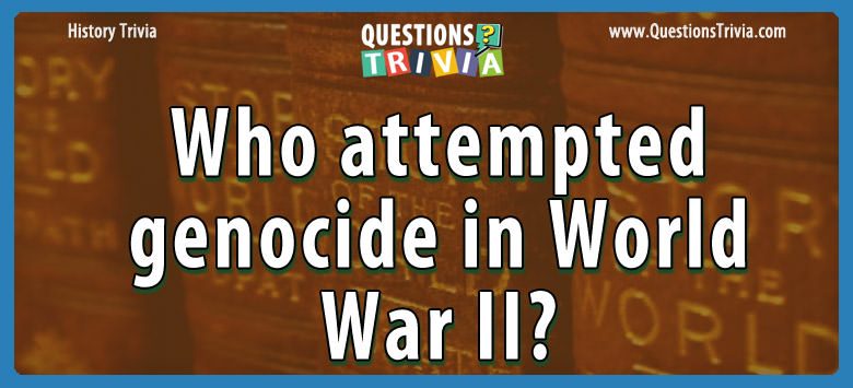 Who attempted genocide in world war ii?