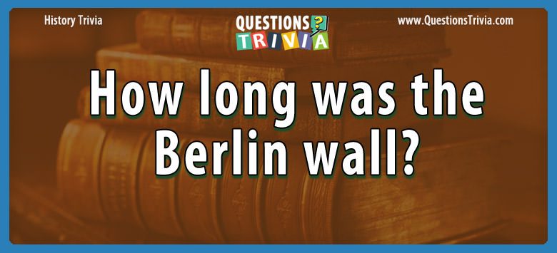 How long was the berlin wall?