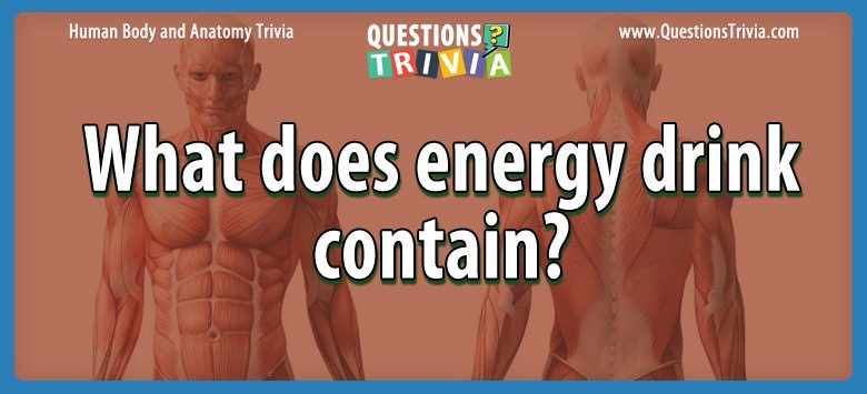 What does energy drink contain?