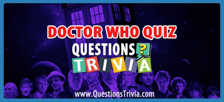 Doctor who trivia quiz with questions and answers