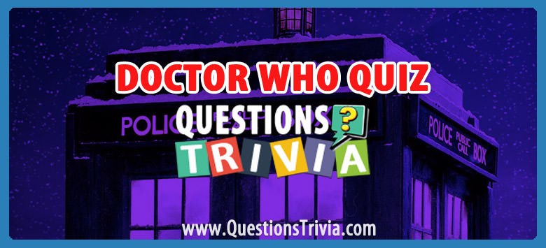 Doctor who trivia quiz with questions and answers