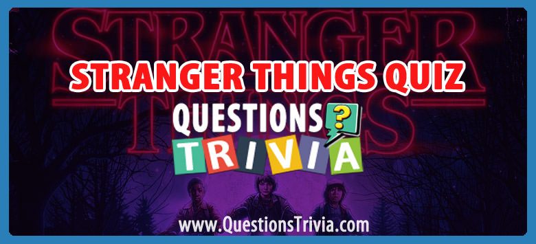 Stranger things trivia quiz