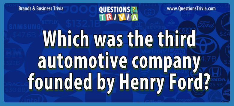 Which was the third automotive company founded by henry ford?