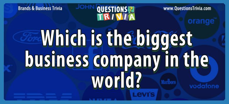 Which is the biggest business company in the world?