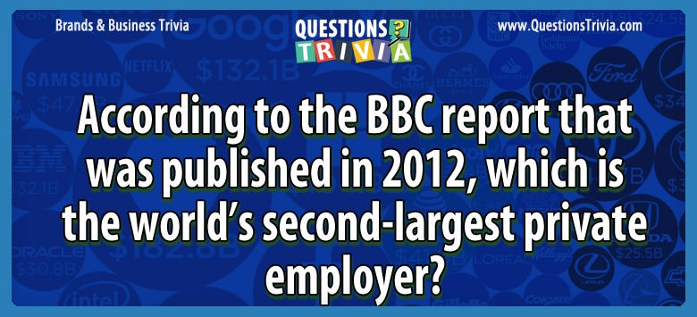 Which Is The World s Second largest Private Employer which-is-the-world-s-second-largest-private-employer