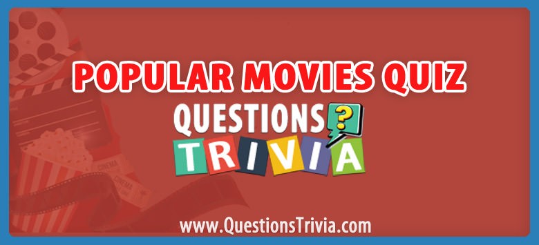 Popular movies trivia quiz