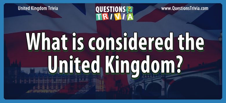 What is considered the united kingdom?