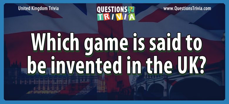 Which game is said to be invented in the uk?