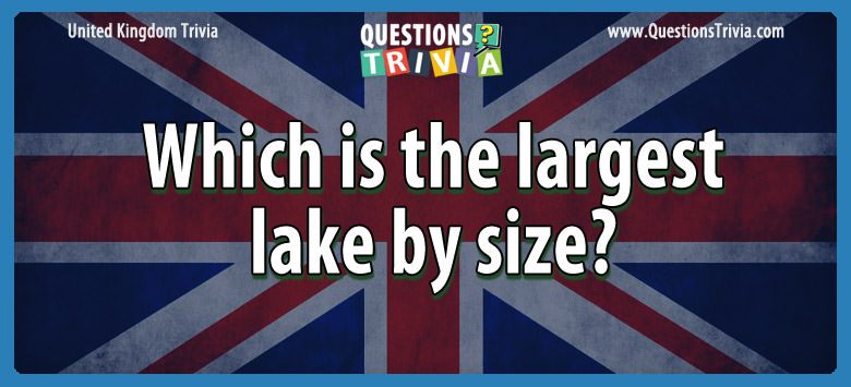 Which is the largest lake by size? Which is the largest lake by size?
