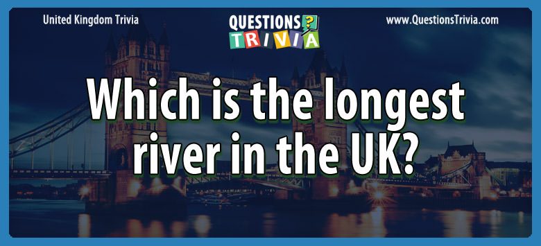 Which is the longest river in the uk?