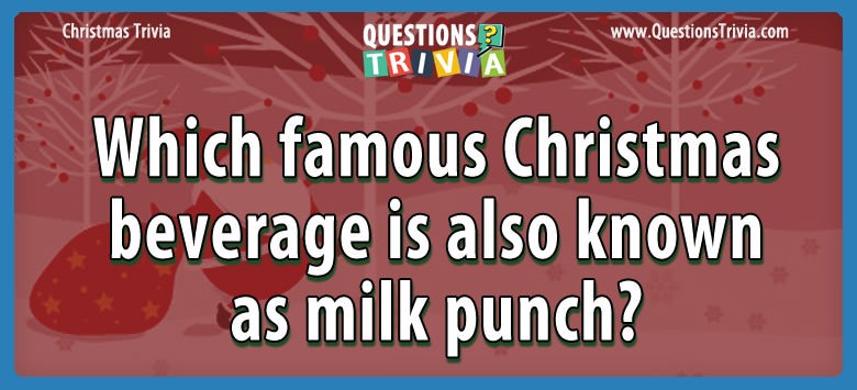 Which famous christmas beverage is also known as milk punch?