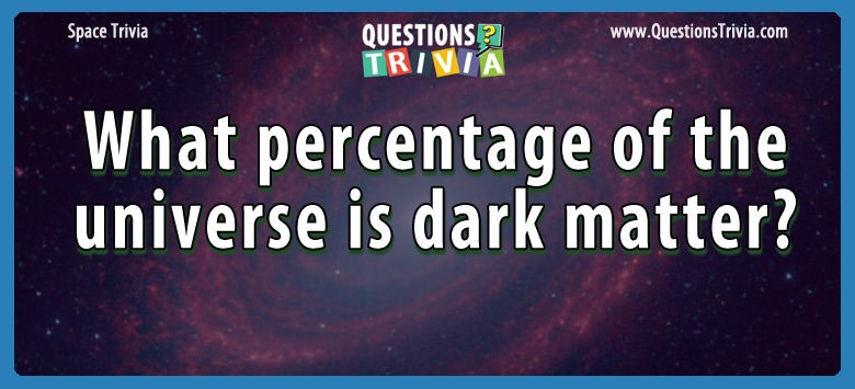 What percentage of the universe is dark matter?