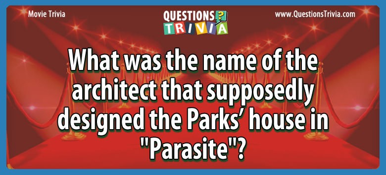 What was the name of the architect that supposedly designed the parks’ house in “parasite”?