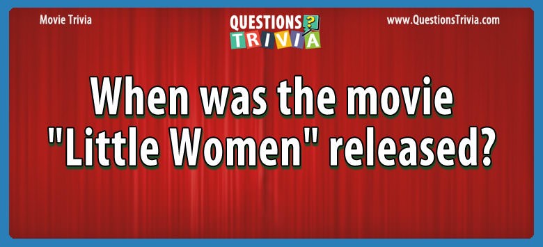 When was the movie “little women” released?