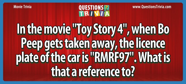 In the movie “toy story 4”, when bo peep gets taken away, the licence plate of the car is “rmrf97”. what is that a reference to?