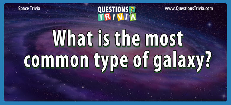 What is the most common type of galaxy?