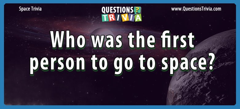 Who was the first person to go to space?