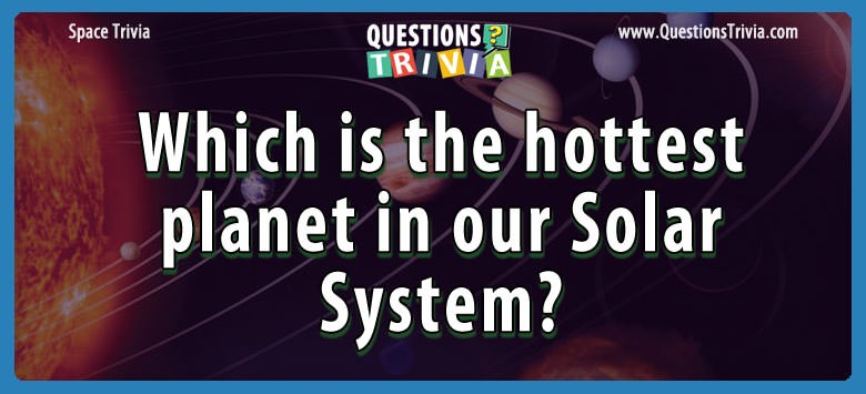 Which is the hottest planet in our solar system?