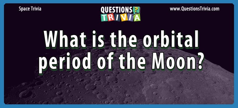 What is the orbital period of the moon?