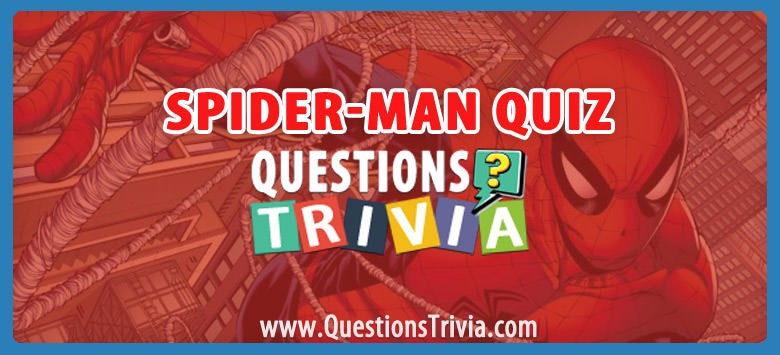 Spider-Man Trivia Quiz Spider-man trivia quiz