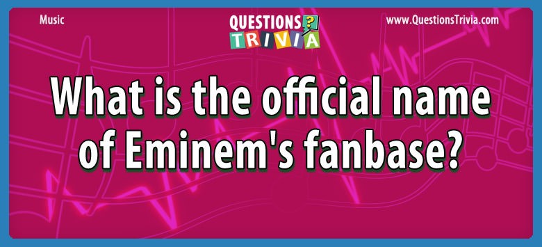 What is the official name of eminem’s fanbase?