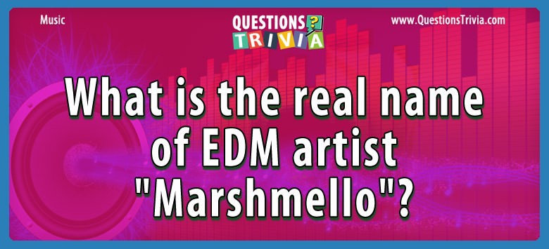 What is the real name of edm artist “marshmello”?