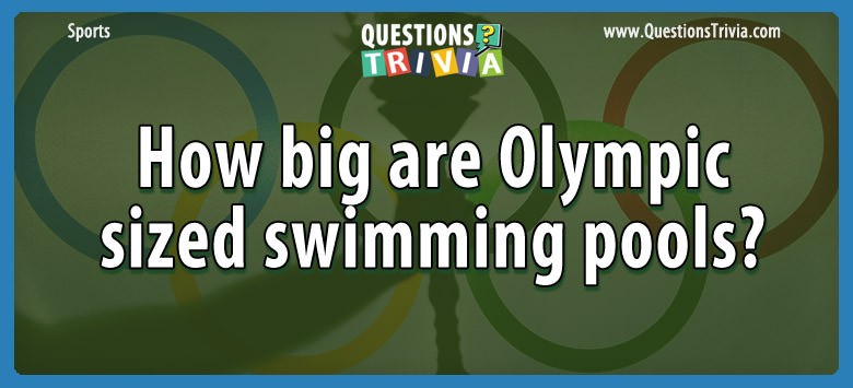 How Big Are Olympic Sized Swimming Pools?