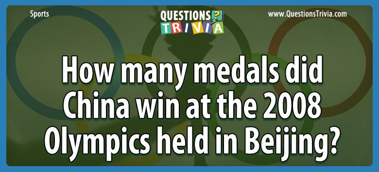 How Many Medals Did China Win At The 2008 Olympics Held In Beijing?