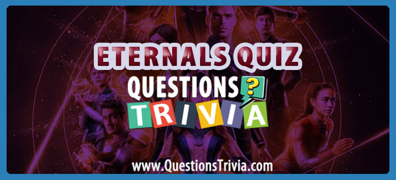 Eternals Movie Quiz Eternals Quiz