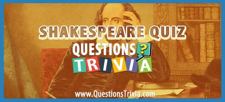 William Shakespeare and His Plays Quiz William Shakespeare And His Plays Quiz