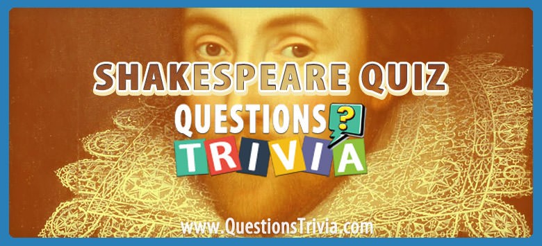 William Shakespeare And His Plays Quiz