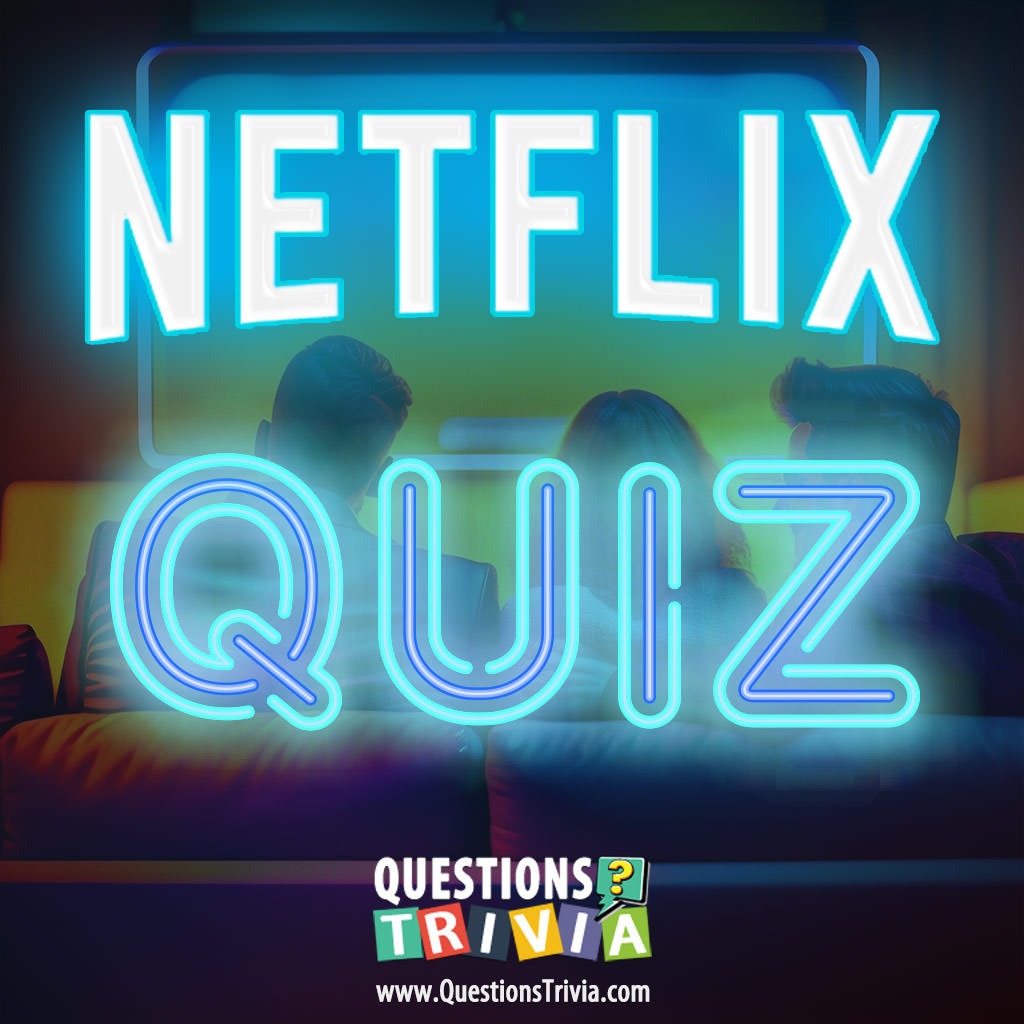 Put Your Binge Knowledge To The Test: Best Netflix Shows Trivia Questions!