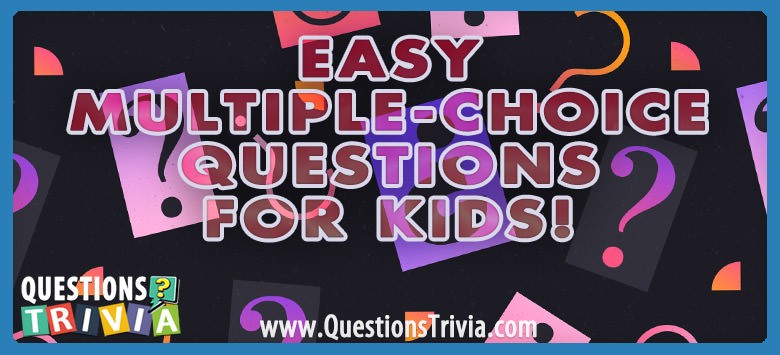 Get Ready For A Brain-teasing Adventure: Easy Trivia Quiz For Kids!